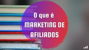 O que é Marketing de Afiliados